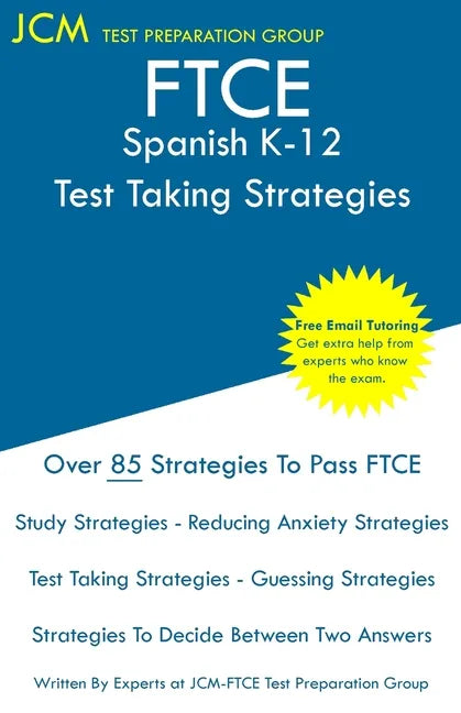 FTCE Spanish K-12 - Test Taking Strategies: FTCE 039 Exam - Free Online Tutoring - New 2020 Edition - The latest strategies to pass your exam. - Paperback