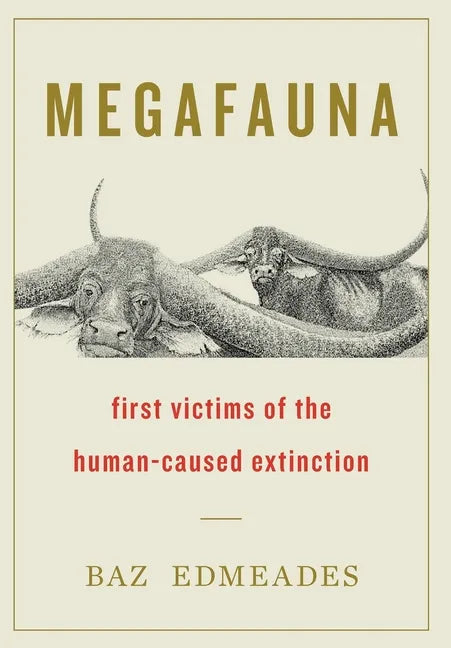Megafauna: First Victims of the Human-Caused Extinction - Hardcover
