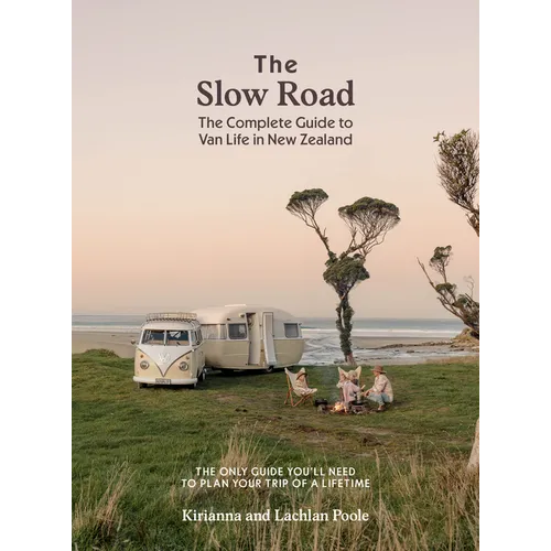 The Slow Road: The Complete Guide to Van Life in New Zealand - Paperback