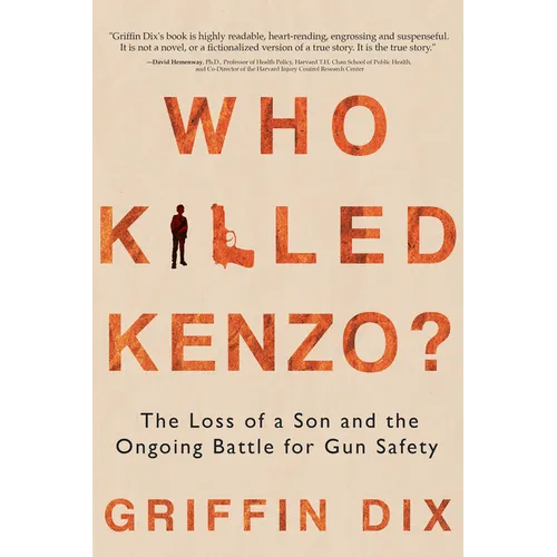 Who Killed Kenzo?: The Loss of a Son and the Ongoing Battle for Gun Safety - Paperback