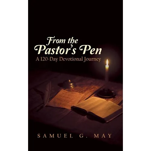From the Pastor's Pen: A 120-Day Devotional Journey - Hardcover