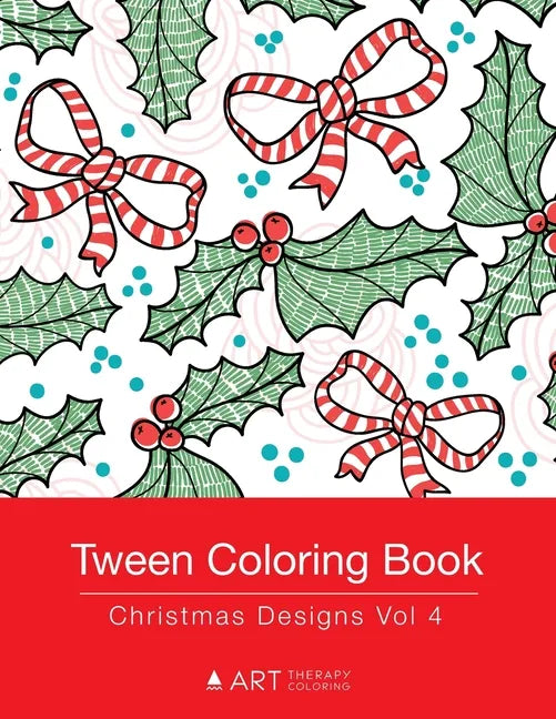 Tween Coloring Book: Christmas Designs Vol 4: Colouring Book for Teenagers, Young Adults, Boys, Girls, Ages 9-12, 13-16, Cute Arts & Craft - Paperback