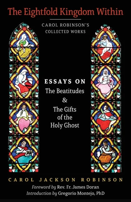 The Eightfold Kingdom Within: Essays on the Beatitudes & The Gifts of the Holy Ghost - Paperback