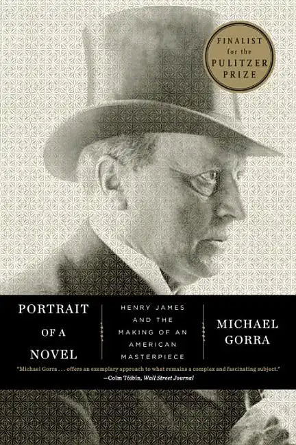 Portrait of a Novel: Henry James and the Making of an American Masterpiece - Paperback