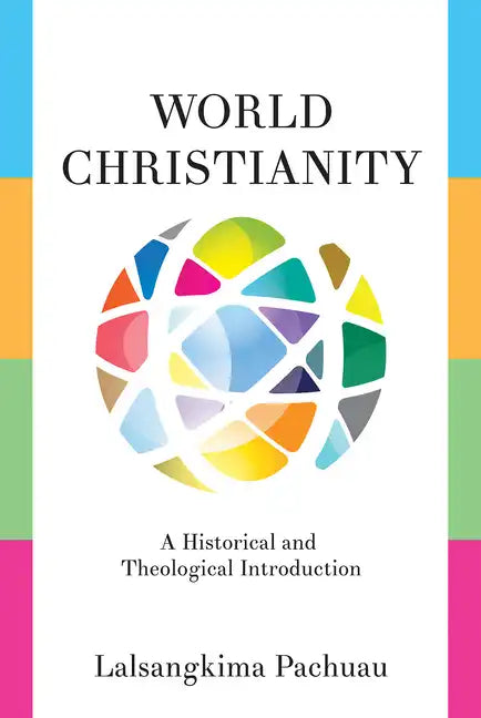 World Christianity: A Historical and Theological Introduction - Paperback