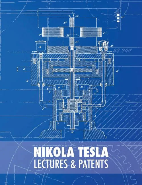 Nikola Tesla: Lectures and Patents - Hardcover
