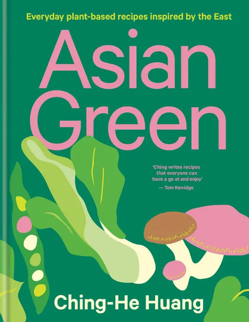 Asian Green: Everyday Plant Based Recipes Inspired by the East - Hardcover