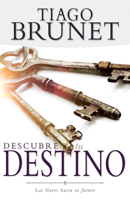 Descubre Tu Destino: Las Llaves Hacia Tu Futuro - Paperback