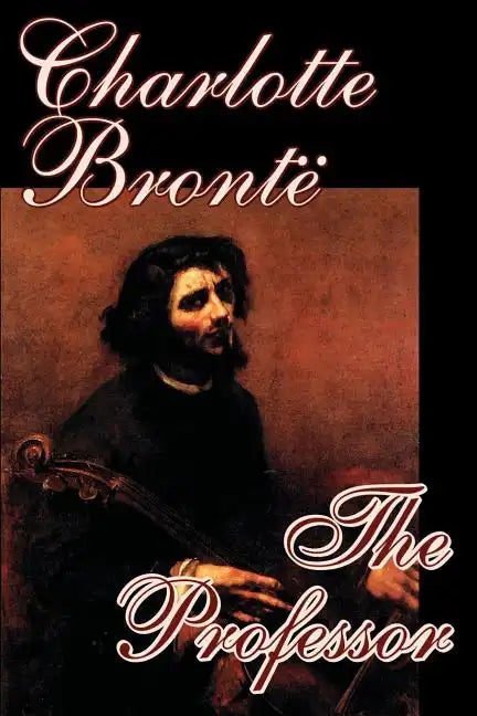 The Professor by Charlotte Bronte, Fiction - Paperback