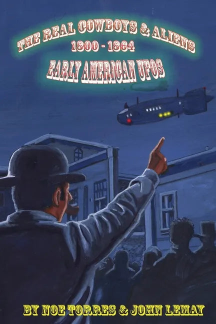 The Real Cowboys & Aliens: Early American UFOs - Paperback