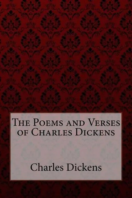 The Poems and Verses of Charles Dickens Charles Dickens - Paperback