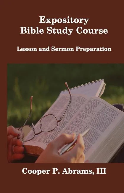 Expository Bible Study Course: Lesson and Sermon Preparation - Paperback