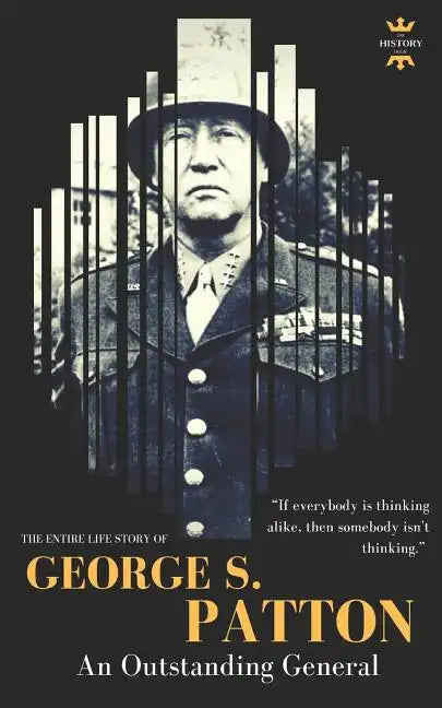 George S.Patton: The Entire Life Story of an Outstanding General - Paperback