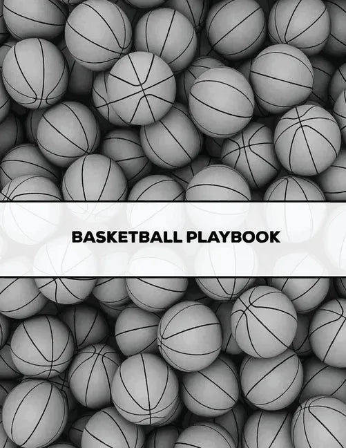 Basketball Playbook: Coach Gift, Blank Basketball Court Templates, Plays Book, Player Roster, Record Statistics, Game Schedule, Coaches Not - Paperback