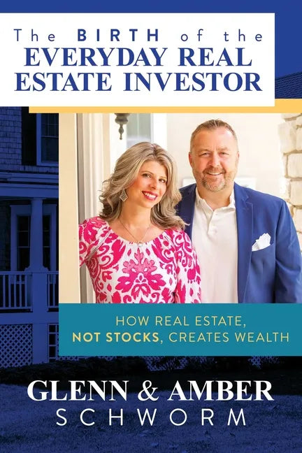 The Birth of the Everyday Real Estate Investor: How Real Estate, Not Stocks, Creates Wealth - Paperback