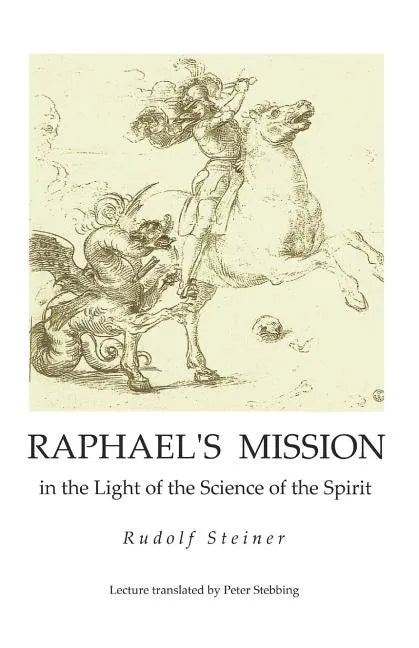 Raphael's Mission: in the Light of the Science of the Spirit - Paperback
