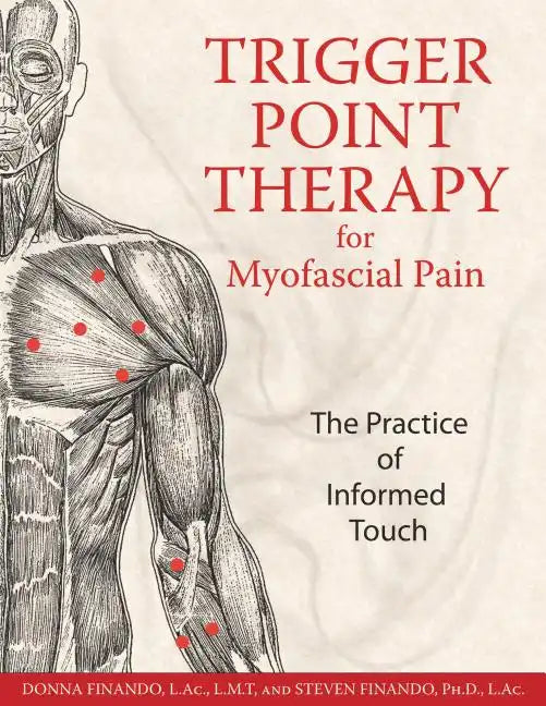 Trigger Point Therapy for Myofascial Pain: The Practice of Informed Touch - Paperback
