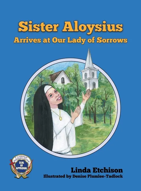 Sister Aloysius Arrives at Our Lady of Sorrows - Hardcover