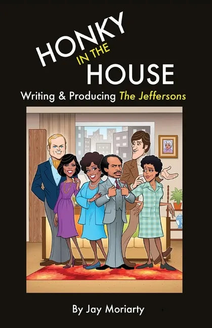 Honky in the House: Writing & Producing The Jeffersons - Paperback