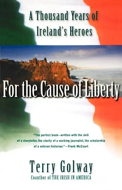 For the Cause of Liberty: A Thousand Years of Ireland's Heroes - Paperback