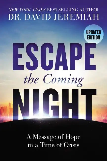 Escape the Coming Night: A Message of Hope in a Time of Crisis - Paperback