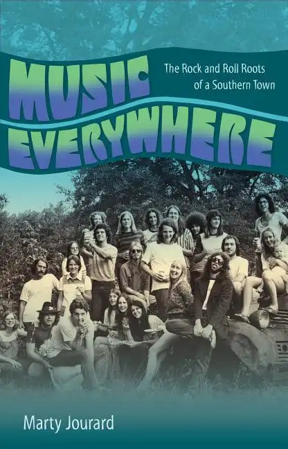 Music Everywhere: The Rock and Roll Roots of a Southern Town - Hardcover