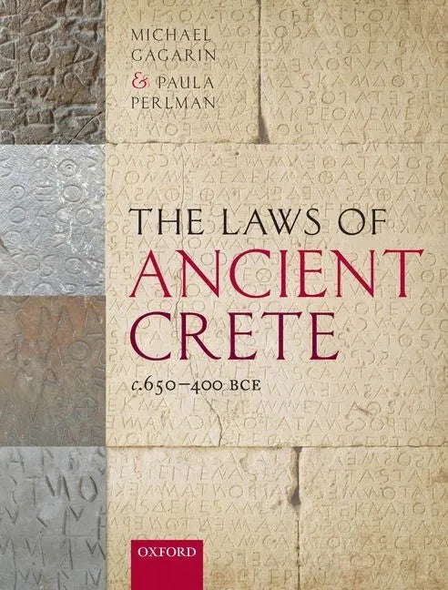 The Laws of Ancient Crete, C.650-400 Bce - Paperback