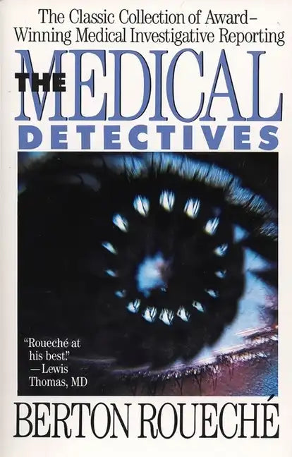 The Medical Detectives: The Classic Collection of Award-Winning Medical Investigative Reporting - Paperback