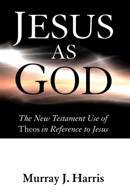 Jesus as God: The New Testament Use of Theos in Reference to Jesus - Paperback