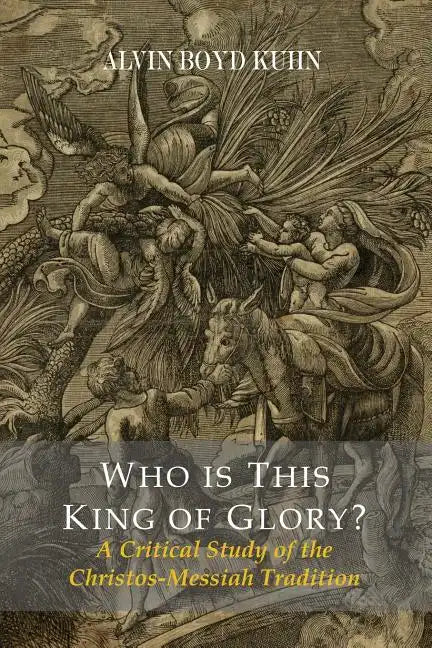 Who Is This King Of Glory? A Critical Study of the Christos-Messiah Tradition - Paperback