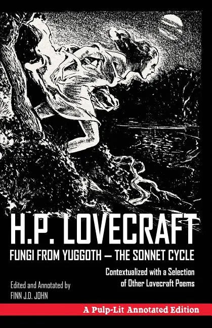 Fungi from Yuggoth, The Sonnet Cycle: A Pulp-Lit Annotated Edition; Contextualized with a Selection of Other Lovecraft Poems - Paperback