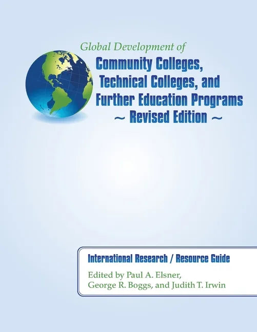 Global Development of Community Colleges, Technical Colleges, and Further Education Programs - Revised Edition: International Research / Resource Guid - Paperback