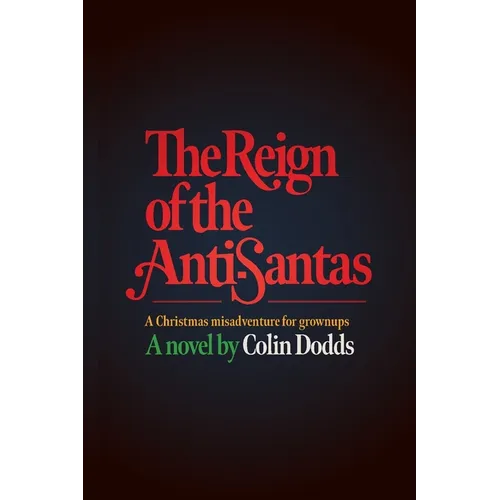 The Reign of the Anti-Santas: A Christmas misadventure for grownups - Paperback