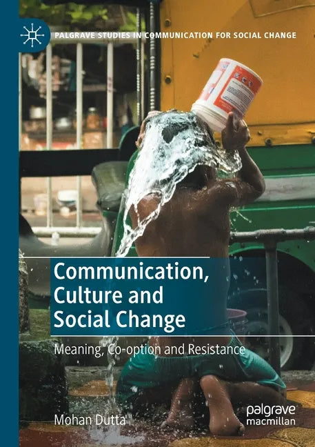 Communication, Culture and Social Change: Meaning, Co-Option and Resistance - Paperback