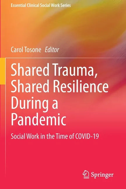 Shared Trauma, Shared Resilience During a Pandemic: Social Work in the Time of Covid-19 - Paperback