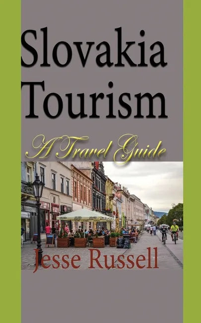 Slovakia Tourism: A Travel Guide - Paperback