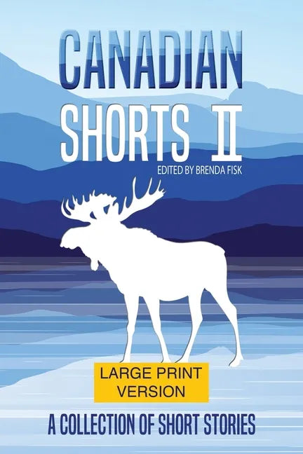 Canadian Shorts II: LARGE PRINT: A Collection of Short Stories - Paperback