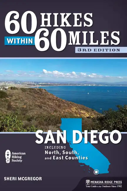 60 Hikes Within 60 Miles: San Diego: Including North, South, and East Counties - Hardcover