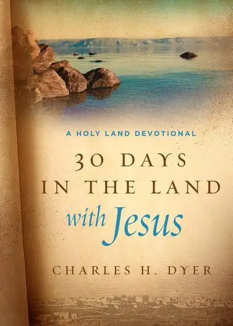 30 Days in the Land with Jesus: A Holy Land Devotional - Hardcover
