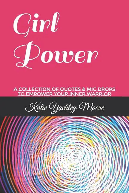 Girl Power: A Collection of Quotes & MIC Drops to Empower Your Inner Warrior - Paperback