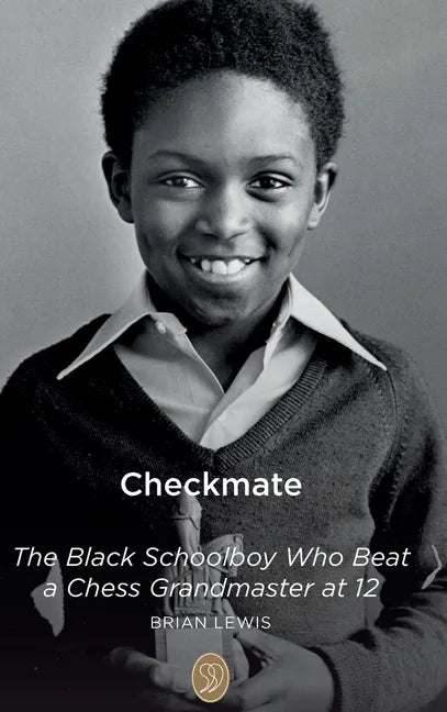 Checkmate: The Black Schoolboy Who Beat a Chess Grandmaster at 12 - Hardcover