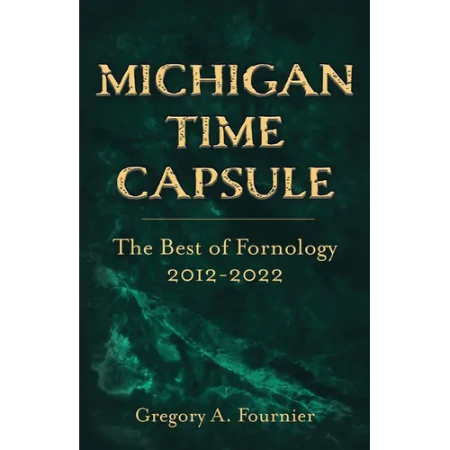 Michigan Time Capsule: The Best of Fornology, 2012-2022 - Paperback
