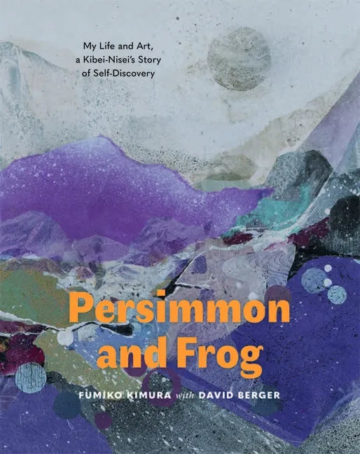 Persimmon and Frog: My Life and Art, a Kibei-Nisei's Story of Self-Discovery - Paperback