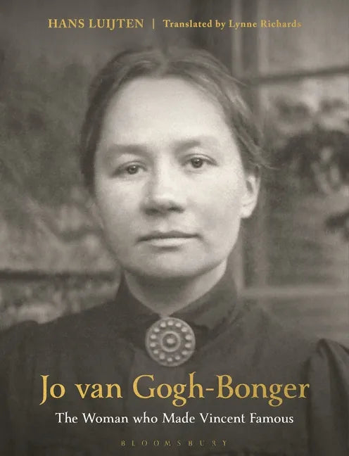 Jo Van Gogh-Bonger: The Woman Who Made Vincent Famous - Hardcover
