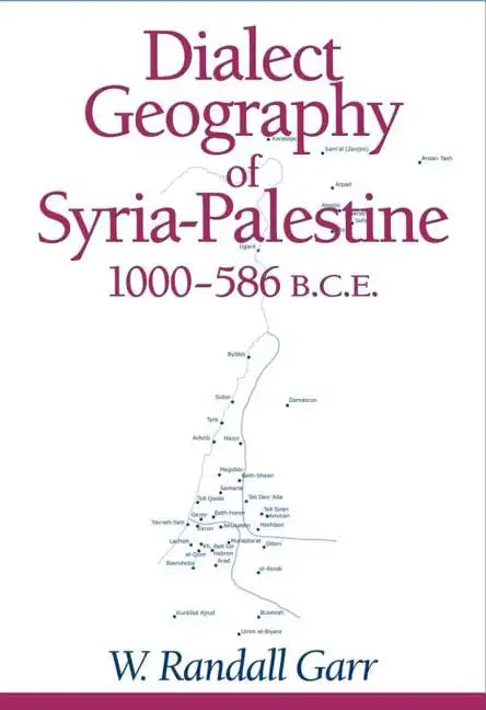 Dialect Geography of Syria-Palestine, 1000-586 BCE - Paperback