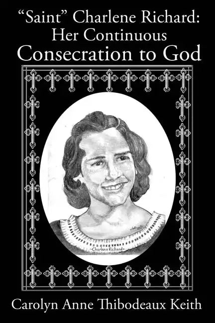 Saint Charlene Richard: Her Continuous Consecration to God - Paperback