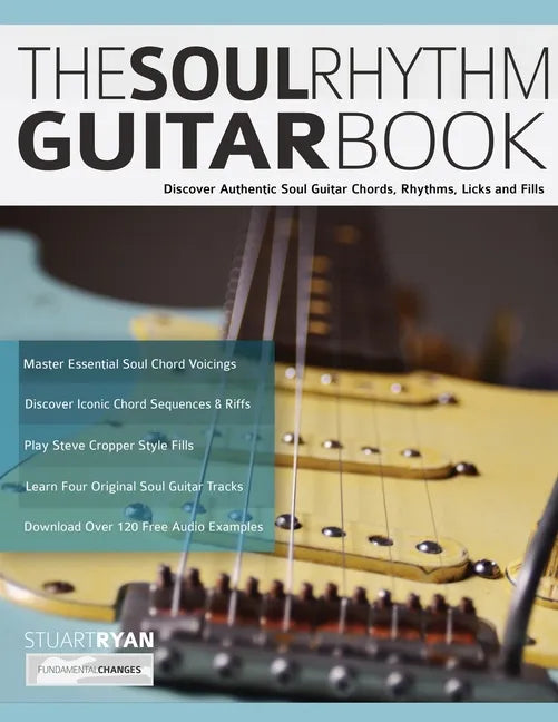 The Soul Rhythm Guitar Book: Discover Authentic Soul Guitar Chords, Rhythms, Licks and Fills - Paperback