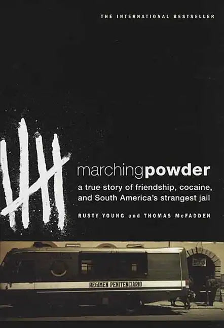Marching Powder: A True Story of Friendship, Cocaine, and South America's Strangest Jail - Paperback