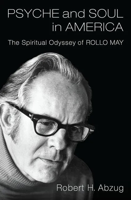 Psyche and Soul in America: The Spiritual Odyssey of Rollo May - Hardcover