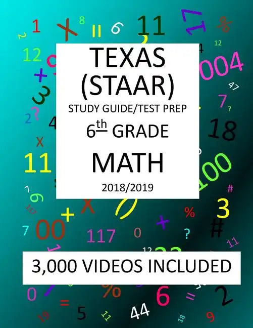 6th Grade TEXAS STAAR, MATH: 2019: 6th Grade Texas Assessment Academic Readiness MATH Test prep/study guide - Paperback